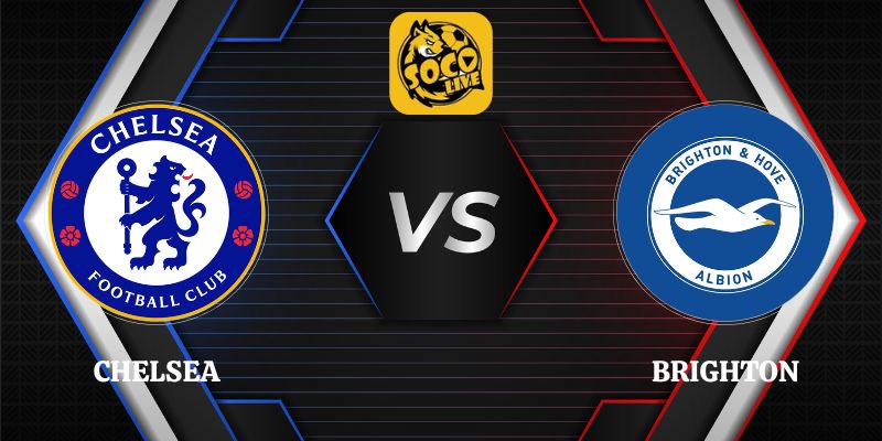 Nhận Định Chelsea vs Brighton 20h00 Ngày 30/08 Ngoại Hạng Anh